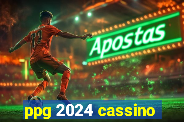 ppg 2024 cassino